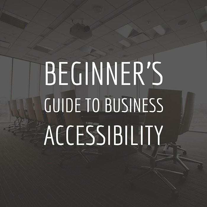 Beginner's Guide to Business Accessibility. Beginner's Guide to Business Accessibility.
