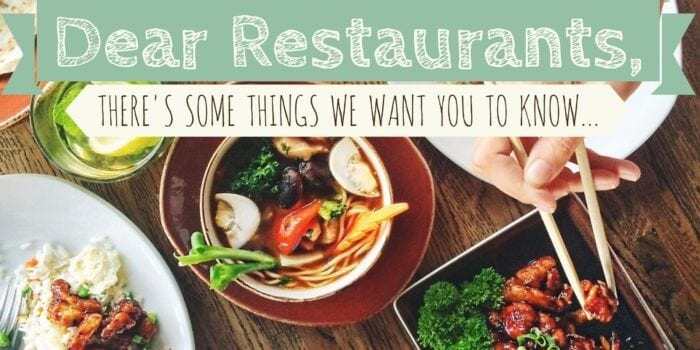 Dear Restaurants, there's some things we want you to know... The words: Dear Restaurants, there's some things we want you to know... Appear over top a table of food.