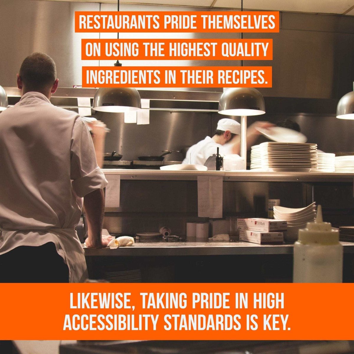 Two chefs in a kitchen with a text overlay reading "restaurants pride themselves on using the highest quality ingredients in their recipes. Likewise, taking pride in high accessibility standards is key." Two chefs in a kitchen with a text overlay reading "restaurants pride themselves on using the highest quality ingredients in their recipes. Likewise, taking pride in high accessibility standards is key."
